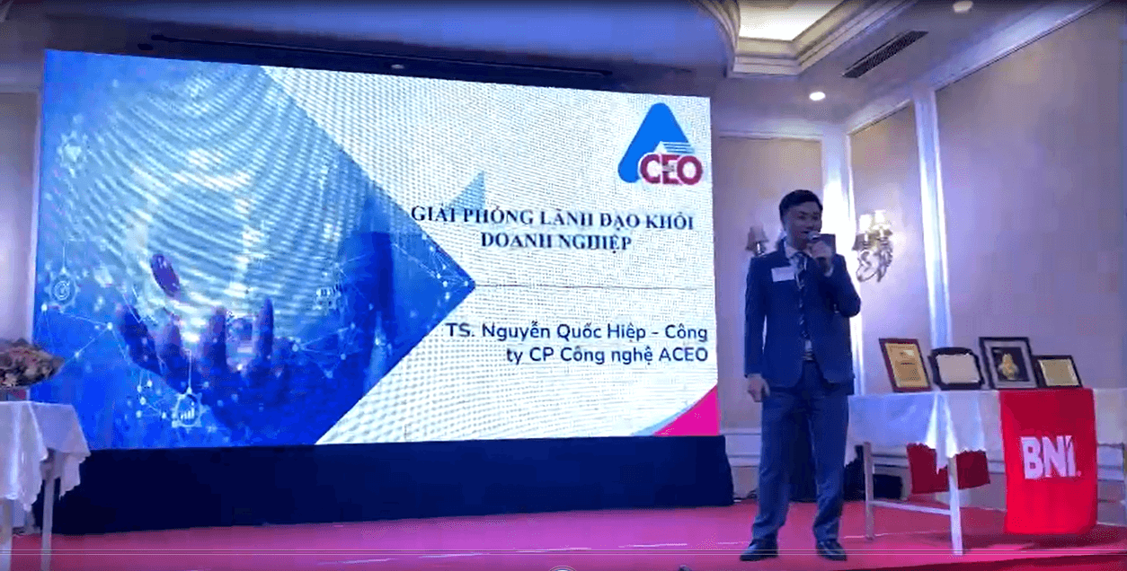 Showcase 8 phút của TS. Nguyễn Quốc Hiệp - Công ty Cổ phần Công nghệ ACEO – thành viên BNI DRAGON CHAPTER 